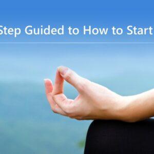 A Step by Step Guided to How to Start Meditation